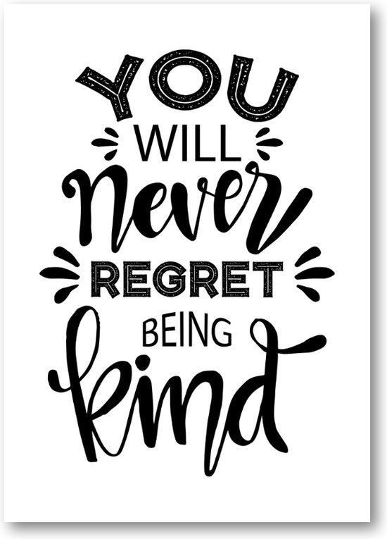 You Will Never Regret Being Kind - A2 Poster Staand - 42x59cm - Besteposter - Tekstposters - Minimalist - Inspiratie