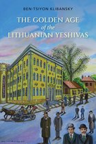 The Golden Age of the Lithuanian Yeshivas