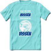 Als Ze Me Missen Dan Ben Ik Vissen T-Shirt | Blauw | Grappig Verjaardag Vis Hobby Cadeau Shirt | Dames - Heren - Unisex | Tshirt Hengelsport Kleding Kado - Licht Blauw - XL