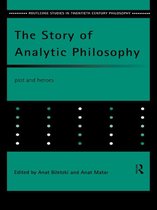 Routledge Studies in Twentieth-Century Philosophy - The Story of Analytic Philosophy