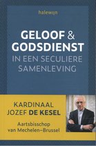 Samenvatting Geloof en godsdienst in een seculiere samenleving door Kardinaal Jozef de Kesel-  Religie zingeving en levensbeschouwing (A08C2a)