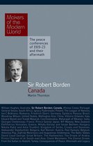 Makers of the Modern World - Sir Robert Borden