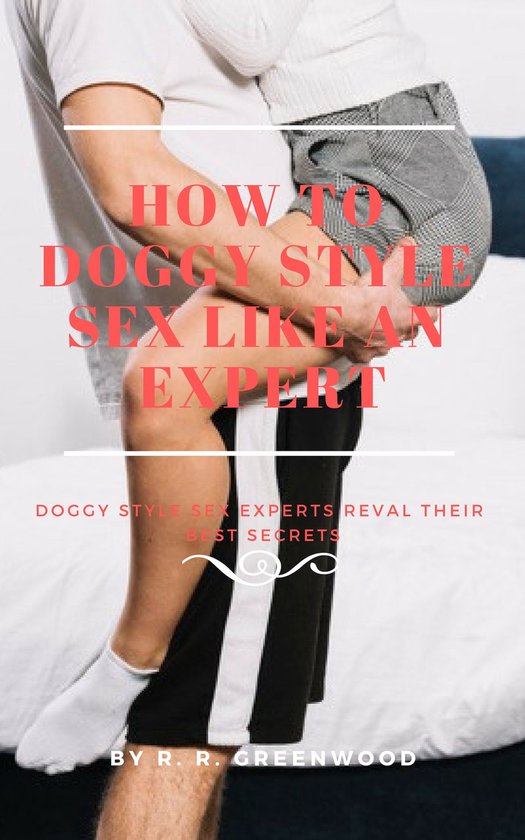 How To Doggy Style Sex Like An Expert ebook Pichai Pakkalin 