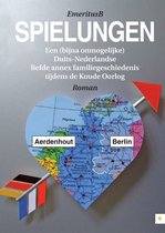 Spielungen - Een (Bijna Onmogelijke) Duits-Nederlandse Liefde Annex Familiegeschiedenis Tijdens De Koude Oorlog