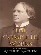 Arthur Machen: The Complete Works