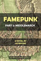 Famepunk 2 - Famepunk: Part 2: Middlemarch