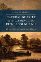 Studies in Environment and History - Natural Disaster at the Closing of the Dutch Golden Age