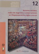 Pública histórica 12 - Actores sociales, redes de negocios y corporaciones en Hispanoamérica, siglos XVII-XIX