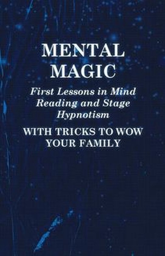 Mental Magic - First Lessons in Mind Reading and Stage Hypno ... - cover