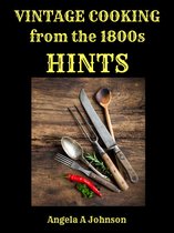 in Great Grandmother's Time - Vintage Cooking From the 1800s - Hints