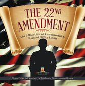 The 22nd Amendment : The 3 Branches of Government & Terms of Office Limits Grade 5 Social Studies Children's Government Books