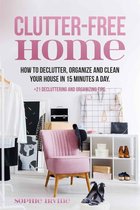 Clutter-Free Home : How to Declutter, Organize and Clean Your House in 15 Minutes a Day