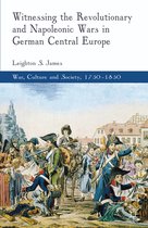 War, Culture and Society, 1750–1850- Witnessing the Revolutionary and Napoleonic Wars in German Central Europe