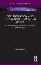 Routledge Frontiers of Criminal Justice- Collaboration and Innovation in Criminal Justice