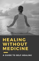 HEALING WITHOUT MEDICINE