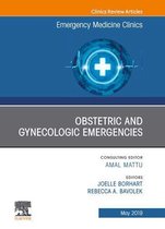 The Clinics: Internal Medicine Volume 37-2 - Obstetric and Gynecologic Emergencies, An Issue of Emergency Medicine Clinics of North America