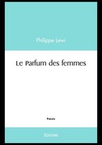Collection Classique / Edilivre - Le Parfum des femmes