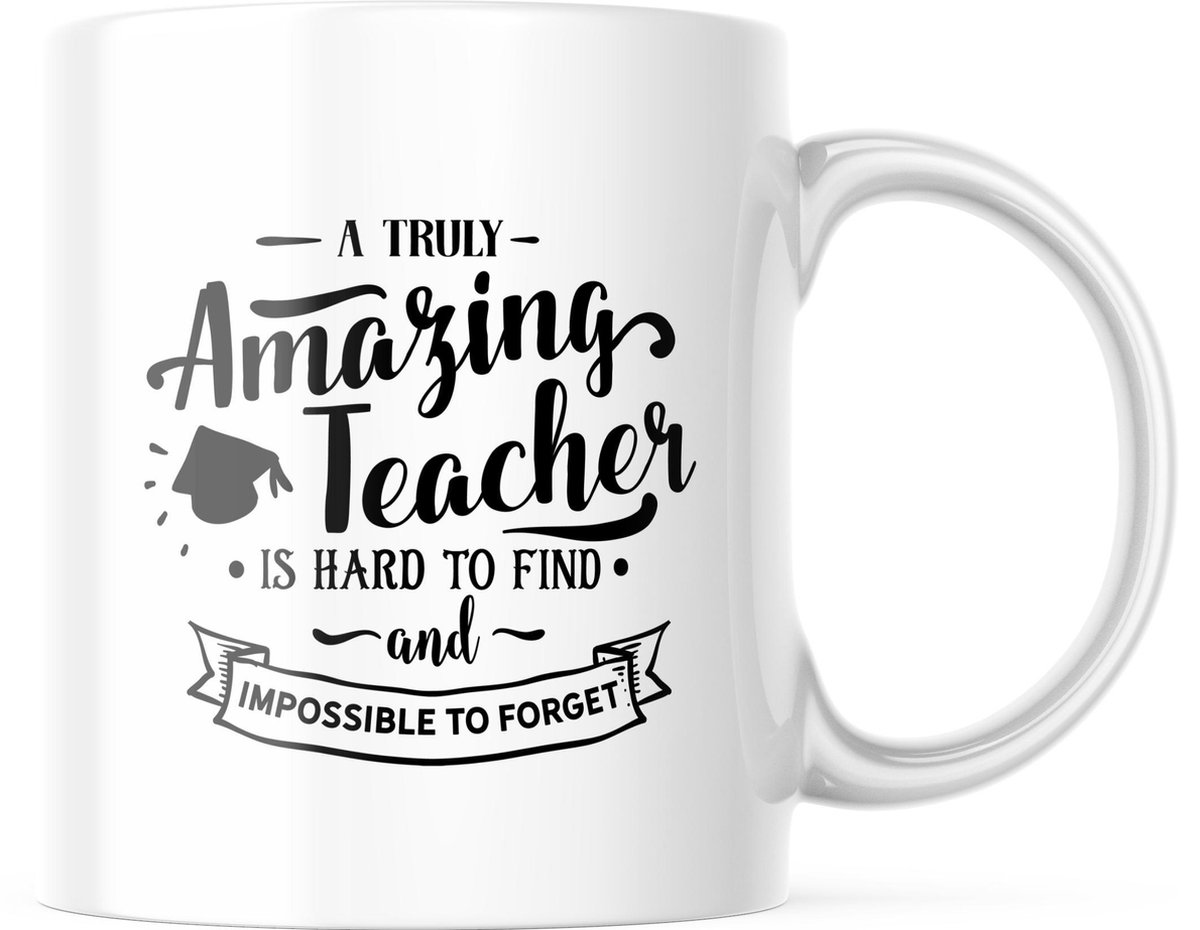 Mok A truly amazing teacher is hard to find and impossible to forget | Juf Bedankt Cadeau | Meester Bedankt Cadeau | Leerkracht Bedankt Cadeau | Einde schooljaar Bedankt Cadeau