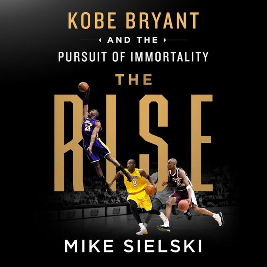 The Rise: Kobe Bryant and the Pursuit of Immortality - cover