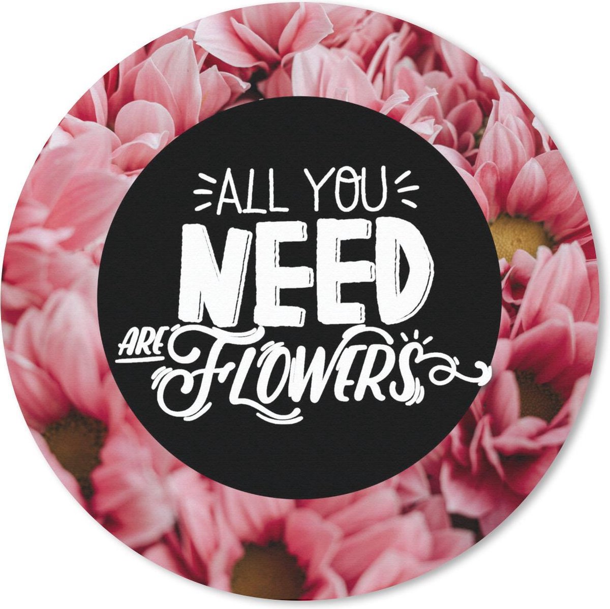 Muismat Quotes voor thuis - Quote voor thuis 'All you need are flowers' en een achtergrond met roze bloemen Muismat rond - 20x20 cm - Muismat met foto
