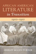 African American Literature in Transition - African American Literature in Transition, 1900–1910: Volume 7