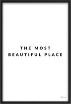 Poster The most beautiful place - A3 - 30 x 40 cm - Inclusief lijst (Zwart MDF)