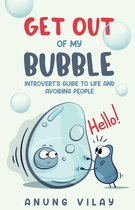 Get Out Of My Bubble