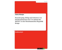 Peacekeeping. Erfolg und Scheitern von Friedensmissionen der UN anhand der MONUC in der Demokratischen Republik Kongo