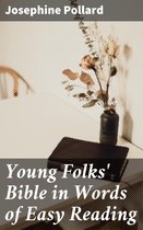 Young Folks' Bible in Words of Easy Reading