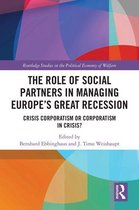 Routledge Studies in the Political Economy of the Welfare State - The Role of Social Partners in Managing Europe’s Great Recession