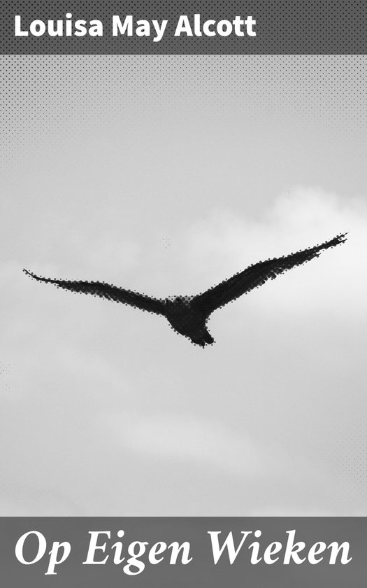 Un oiseau en silhouette vole dans un ciel clair. Titre : Op Eigen Wieken, Auteur : Louisa May Alcott.