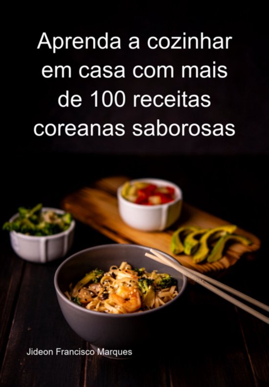 Aprenda A Cozinhar Em Casa Com Mais De 100 Receitas Coreanas ... - cover