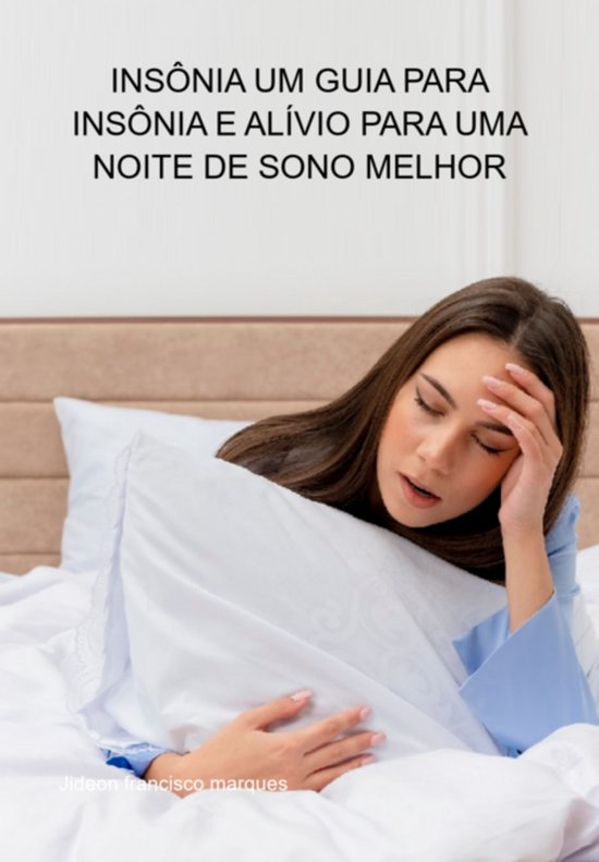 Insônia Um Guia Para Insônia E Alívio Para Uma Noite De S ... - cover