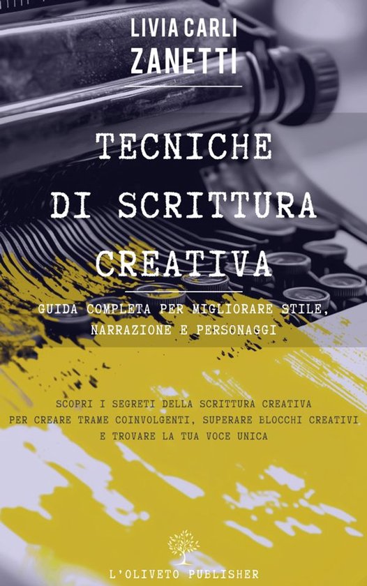 Tecniche di scrittura creativa: guida completa per migliorar ... - cover