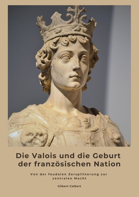 Die Valois und die Geburt der französischen Nation - cover