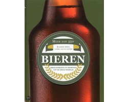 Bieren van de wereld: meer dan 350 klassieke bieren, lagers, ales en porters