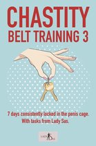 Chastity Belt Training 3 - Chastity Belt Training 3: 7 Days Consistently Locked in the Penis Cage. With Tasks from Lady Sas.