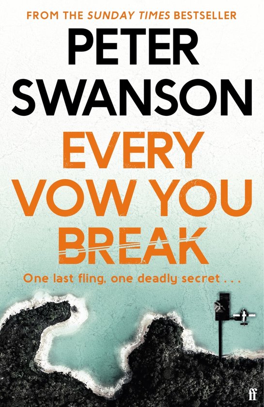 Boekcover van "Every Vow You Break" van Peter Swanson. De titel is in oranje letters, met daaronder de tekst "One last fling, one deadly secret".