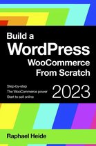 WordPress 2023 - Build a WordPress WooCommerce From Scratch