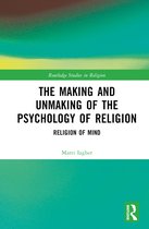 Routledge Studies in Religion-The Making and Unmaking of the Psychology of Religion