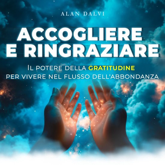 Accogliere e ringraziare - Il potere della gratitudine per v ... - cover
