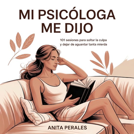 MI PSICÓLOGA ME DIJO: 101 sesiones para soltar la culpa y d ... - cover
