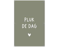 Tuinposter tekst - Pluk de dag - Quotes - Tuindecoratie Olijfgroen - Tuinschilderij voor buiten - Schutting decoratie - Tuin - 120x180 cm - Schuttingdoek - Tuindoek - Wanddecoratie buiten