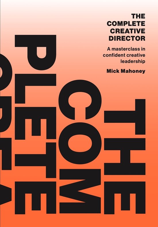 Boekcover van 'The Complete Creative Director' met grote zwarte letters op een oranje gradiënt achtergrond.