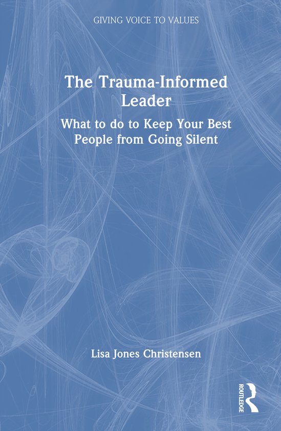 Giving Voice to Values-The Trauma-Informed Leader - cover