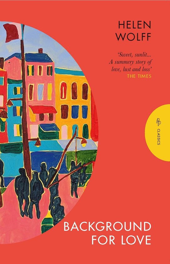Boekcover van 'Background for Love' van Helen Wolff. Een schilderachtige weergave van een straat met kleurrijke gebouwen, figuren en vlaggen.