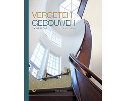 Vergeten gebouwen in Utrecht 1850-1940