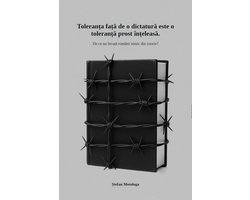 Toleranța față de dictatură este o toleranță prost înțeleasă