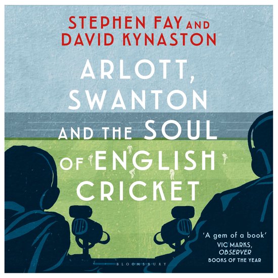 Arlott, Swanton and the Soul of English Cricket - cover