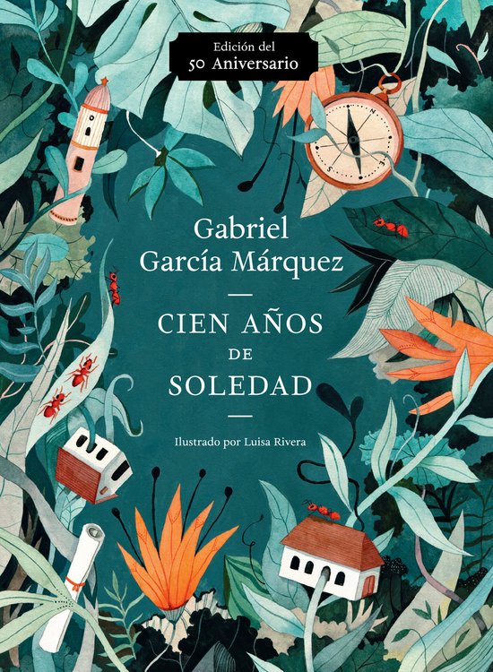 Cien Aos de Soledad 50 Aniversario Illustrated Fiftieth Anniversary Edition of One Hundred Years of Solitude